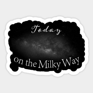 Today on the Milky Way Sticker